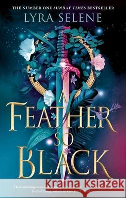 A Feather So Black: THE NUMBER ONE SUNDAY TIMES BESTSELLER Lyra Selene 9780356521329