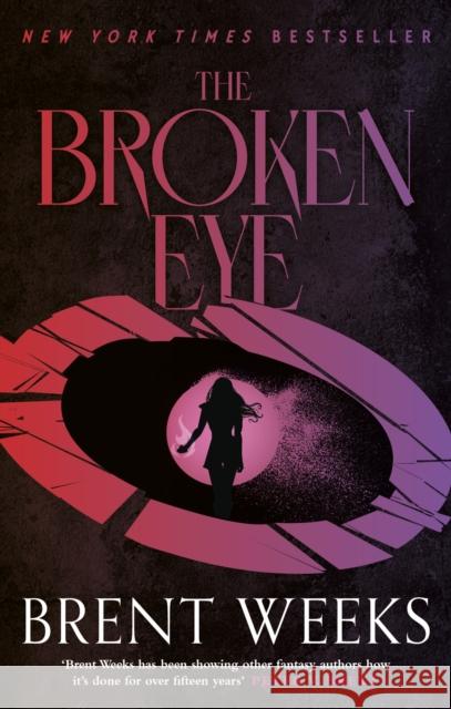 The Broken Eye: Book 3 of Lightbringer Brent Weeks 9780356522456 Little, Brown Book Group