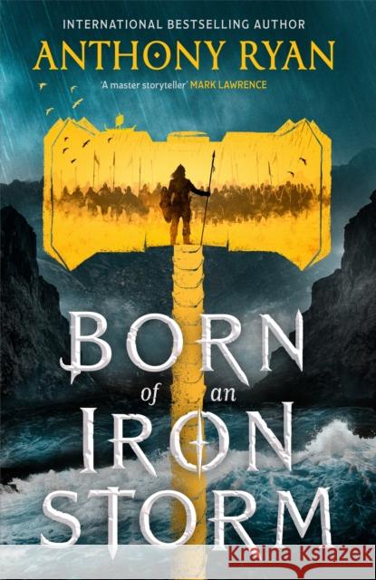 Born of an Iron Storm: Book Two of the Age of Wrath Anthony Ryan 9780356522838 Little, Brown Book Group