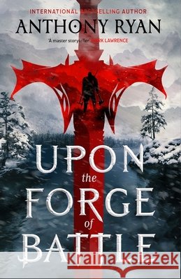 Upon the Forge of Battle: Book Three of the Age of Wrath Anthony Ryan 9780356522883 Little, Brown Book Group
