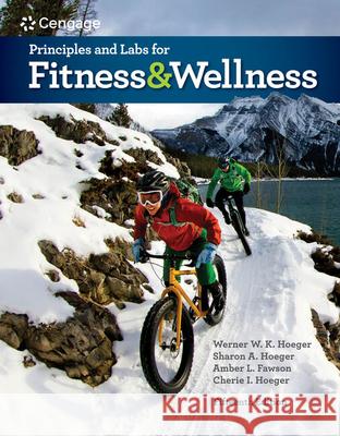 Principles and Labs for Fitness and Wellness Wener W. K. Hoeger Sharon a. Hoeger Cherie I. Hoeger 9780357020258 Cengage Learning