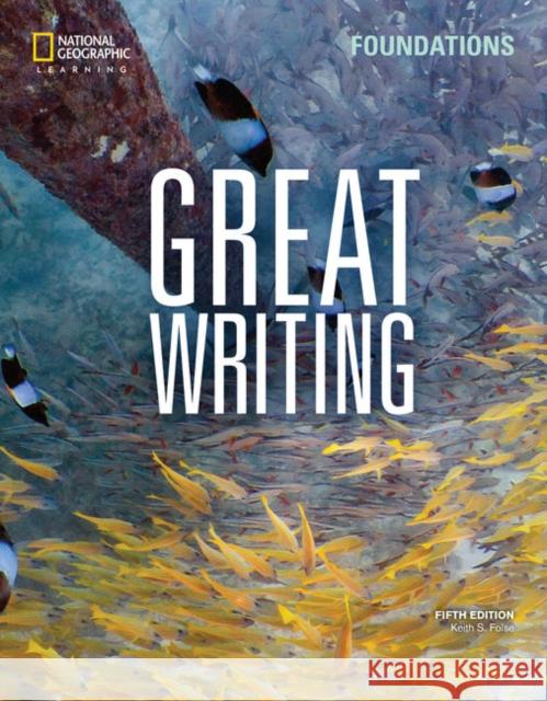 Great Writing Foundations: Student's Book Keith Folse 9780357020814 Cengage Learning, Inc