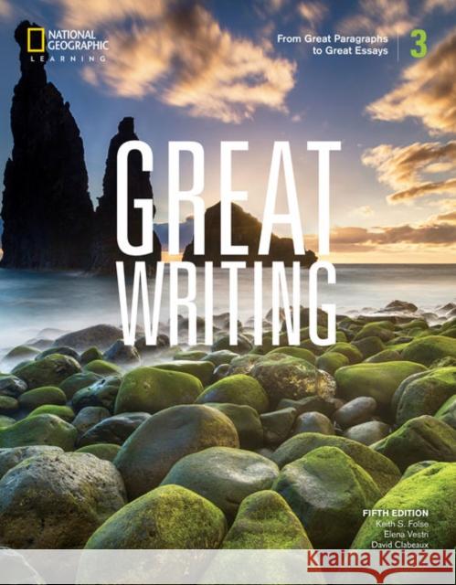 Great Writing 3: Student's Book Elena Solomon 9780357020845 National Geographic Society