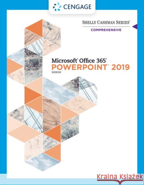Shelly Cashman Series Microsoft Office 365 & PowerPoint 2019 Comprehensive Susan L. Sebok 9780357026410 Course Technology