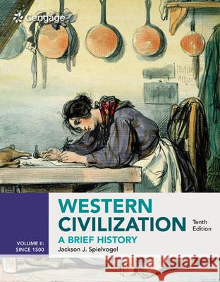 Western Civilization: A Brief History, Volume II Since 1500 Jackson J. Spielvogel 9780357026748 Cengage Learning