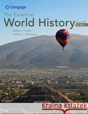 The Essential World History, Volume I: To 1800 William J. Duiker Jackson J. Spielvogel 9780357026861 Cengage Learning