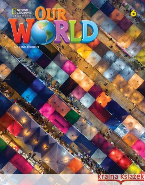 Our World 2nd edition Level 6 SB NE Cory-Wright, Kate 9780357032015 Heinle ELT