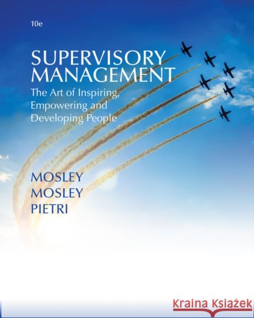 Supervisory Management: The Art of Inspiring, Empowering, and Developing Donald C Mosley Jr Donald C Mosley Paul H Pietri 9780357033920 National Geographic/(ELT)