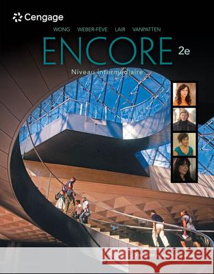 Encore Intermediate French, Student Edition: Niveau Intermediaire Wynne Wong Stacey Weber-Feve Anne Lair 9780357034866 Cengage Learning