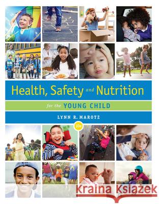 Health, Safety, and Nutrition for the Young Child Lynn R. Marotz 9780357040775