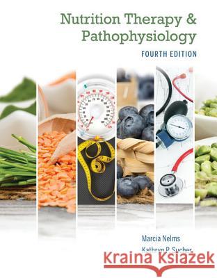Nutrition Therapy and Pathophysiology Book Only Marcia Nelms Kathryn P. Sucher 9780357041710