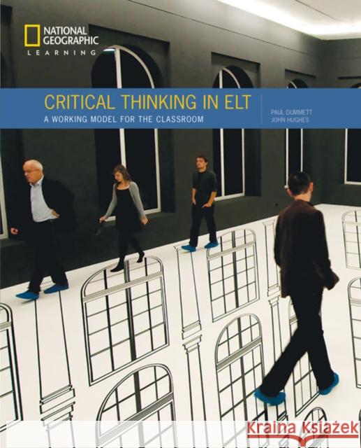 Critical Thinking in ELT: A Working Model for the Classroom John Hughes Paul Dummett 9780357044728 Cengage Learning, Inc