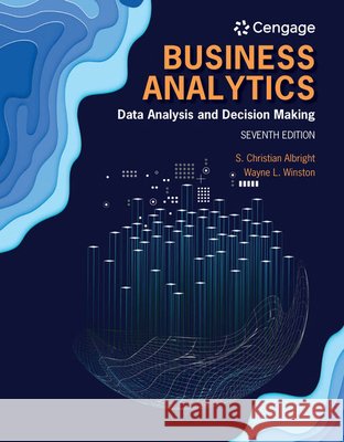 Business Analytics: Data Analysis & Decision Making Wayne (Indiana University, Kelley School of Business (Emeritus)) Winston 9780357109953
