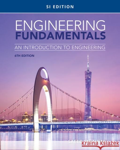 Engineering Fundamentals: An Introduction to Engineering, SI Edition Saeed Moaveni 9780357112151