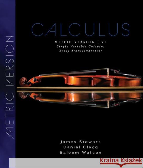 Single Variable Calculus: Early Transcendentals, Metric Edition James (McMaster University and University of Toronto) Stewart 9780357113523 Cengage Learning, Inc