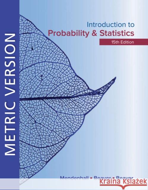 Introduction to Probability and Statistics Metric Edition Barbara (University of California, Riverside, Emerita) Beaver 9780357114469 Cengage Learning, Inc