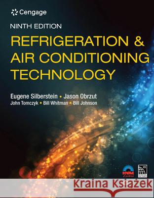 Refrigeration & Air Conditioning Technology Eugene Silberstein Jason Obrzut John Tomczyk 9780357122273