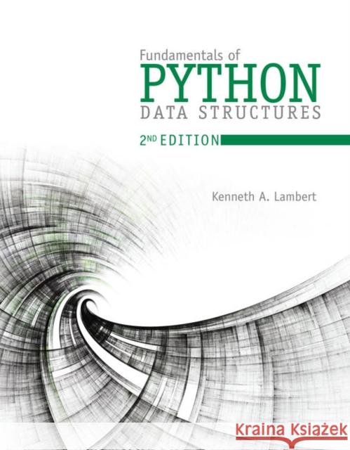 Fundamentals of Python: Data Structures Kenneth Lambert 9780357122754 Cengage Learning