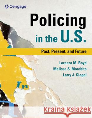 Policing in the U.S.: Past, Present and Future Siegel, Larry J. 9780357125489 Cengage Learning