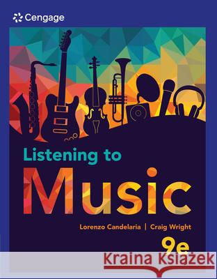 Listening to Music Craig Wright 9780357133286 Cengage Learning, Inc