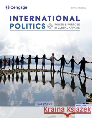 International Politics: Power and Purpose in Global Affairs Paul D'Anieri 9780357136171 Cengage Learning