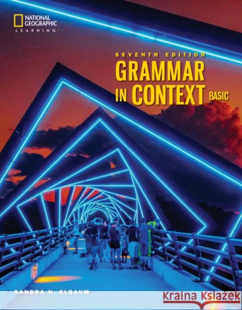 Grammar in Context Basic: Student's Book Sandra (Truman College, City College of Chicago) Elbaum 9780357140222 Cengage Learning, Inc