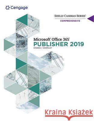 Shelly Cashman Series Microsoft Office 365 & Publisher 2019 Comprehensive Joy L. Starks 9780357360026 Cengage Learning
