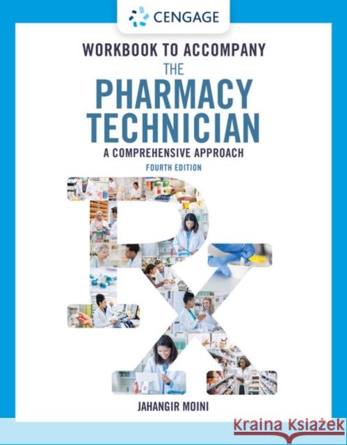 Student Workbook for Moini's the Pharmacy Technician: A Comprehensive Approach Jahangir Moini 9780357371367 Cengage Learning