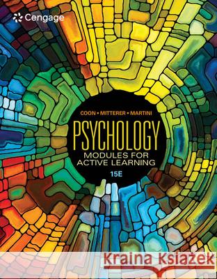 Psychology: Modules for Active Learning Dennis Coon John O. Mitterer Tanya S. Martini 9780357371596