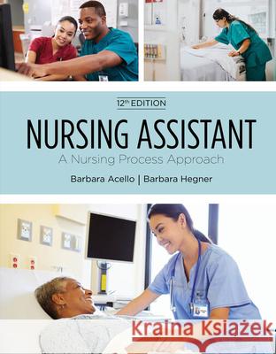 Nursing Assistant: A Nursing Process Approach, Soft Cover Version Acello, Barbara 9780357372012 Cengage Learning, Inc