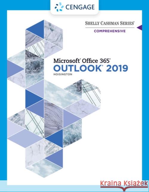 Shelly Cashman Series Microsoft Office 365 & Outlook 2019 Comprehensive Hoisington, Corinne 9780357375396 Course Technology