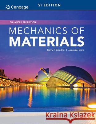 Mechanics of Materials, Enhanced, SI Edition James Gere 9780357377857