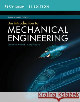 An Introduction to Mechanical Engineering, Enhanced, Si Edition Wickert, Jonathan 9780357382301