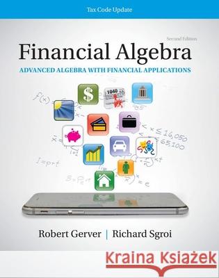 Financial Algebra: Advanced Algebra with Financial Applications Tax Code Update: 2019 Tax Update Edition Gerver, Robert 9780357423509