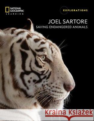Joel Sartore: Saving Endangered Animals National Geographic Learning 9780357440896 Heinle ELT