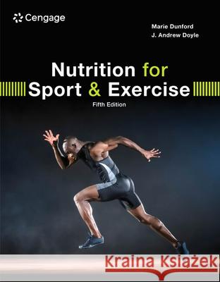 Nutrition for Sport and Exercise Marie Dunford J. Andrew Doyle 9780357448151 Cengage Learning, Inc