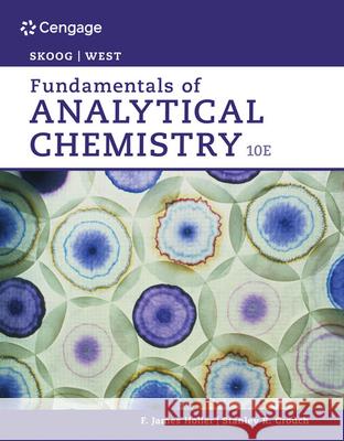 Fundamentals of Analytical Chemistry Douglas A. Skoog Donald M. West F. James Holler 9780357450390 Cengage Learning, Inc