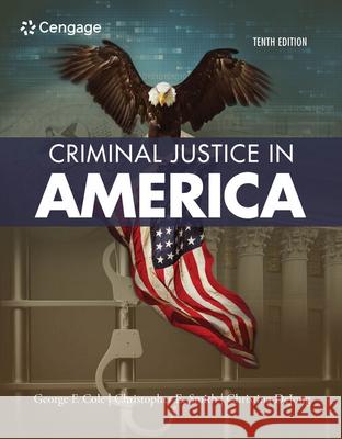 Criminal Justice in America George F. Cole Christopher E. Smith Christina Dejong 9780357456330