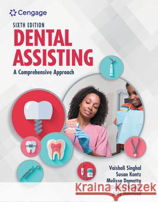 Dental Assisting: A Comprehensive Approach Vaishali Singhal Susan Kantz Melissa Damatta 9780357456521 Cengage Learning