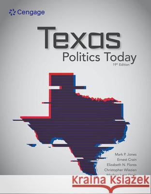 Texas Politics Today Jones                                    William Earl Maxwell Ernest Crain 9780357506721