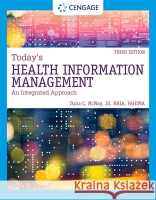 Today's Health Information Management: An Integrated Approach Dana C. McWay 9780357510087 Cengage Learning