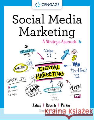 Social Media Marketing: A Strategic Approach Debra (St. Edward's University) Zahay 9780357516188