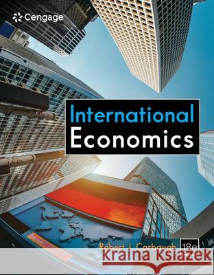 International Economics Robert (Central Washington University) Carbaugh 9780357518915