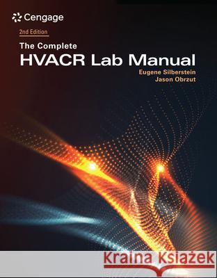 The Complete HVACR Lab Manual Eugene (The ESCO Institute, Mount Prospect, IL) Silberstein 9780357618738 Cengage Learning, Inc