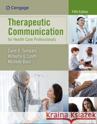 Therapeutic Communication for Health Care Professionals Carol D. Tamparo Wilburta Q. Lindh Michelle Blesi 9780357619018 Cengage Learning