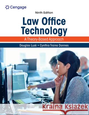 Law Office Technology: A Theory-Based Approach Lusk, Douglas 9780357619254 Cengage Learning, Inc