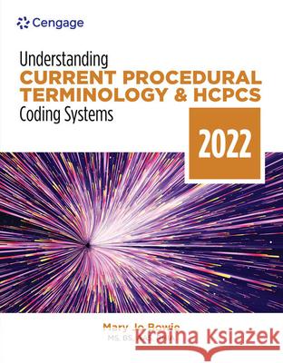 Understanding Current Procedural Terminology and HCPCS Coding Systems: 2022 Edition Bowie, Mary Jo 9780357621837