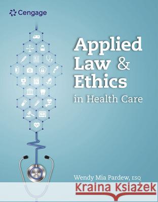 Applied Law and Ethics in Health Care  9780357623879 Cengage Learning, Inc