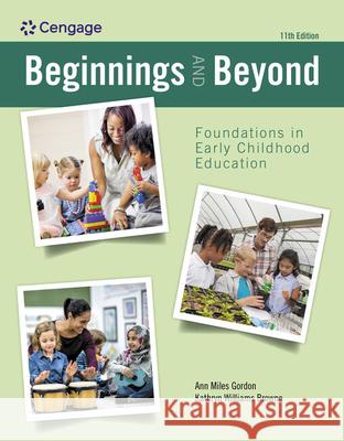 Beginnings and Beyond: Foundations in Early Childhood Education Kathryn (Skyline College) Williams Browne 9780357625163 Cengage Learning, Inc
