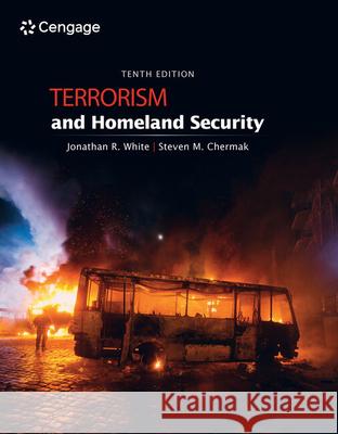 Terrorism and Homeland Security Jonathan R. White 9780357633847